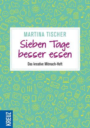 Sieben Tage besser essen von Tischer,  Martina