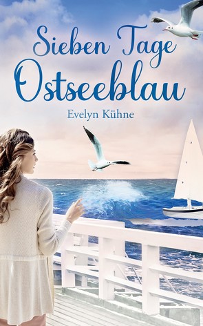 Sieben Tage Ostseeblau von Kühne,  Evelyn