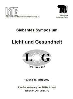 Siebentes Syposium. Licht und Gesundheit. 15. und 16. März 2012 von Stephan,  Völker