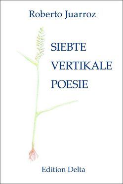 SIEBTE VERTIKALE POESIE – SÉPTIMA POESÍA VERTICAL von Burghardt,  Juana, Burghardt,  Tobias, Juarroz,  Roberto