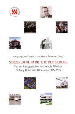 Siebzig Jahre im Dienste der Bildung von Friedrich,  Wolfgang-Uwe, Schreiner,  Martin