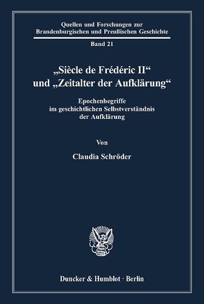 „Siècle de Frédéric II“ und „Zeitalter der Aufklärung“. von Schroeder,  Claudia