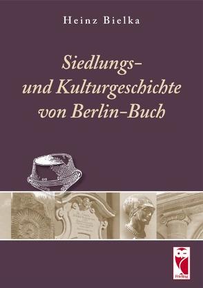 Siedlungs- und Kulturgeschichte von Berlin-Buch von Bielka,  Heinz