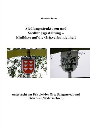 Siedlungsstrukturen und Siedlungsgestaltung – Einflüsse auf die Ortsverbundenheit von Drews,  Alexander