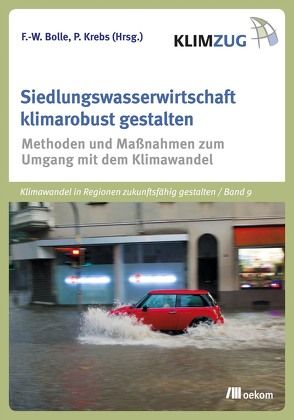 Siedlungswasserwirtschaft klimarobust gestalten von Bolle,  Friedrich-Wilhelm, Krebs,  Peter