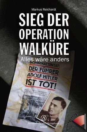 Sieg der Operation Walküre von Reichardt,  Markus