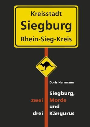 Siegburg, zwei Morde und drei Kängurus von Herrmann,  Doris