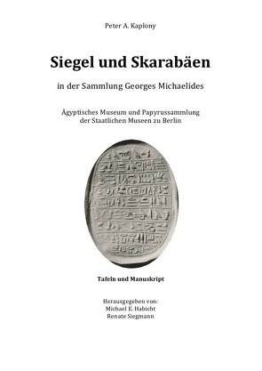 Siegel und Skarabäen in der Sammlung Georges Michaelides von Habicht,  Michael E., Kaplony,  Peter A., Siegmann,  Renate