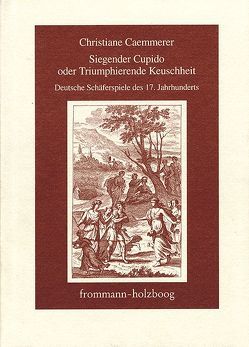 Siegender Cupido oder Triumphierende Keuschheit von Caemmerer,  Christiane