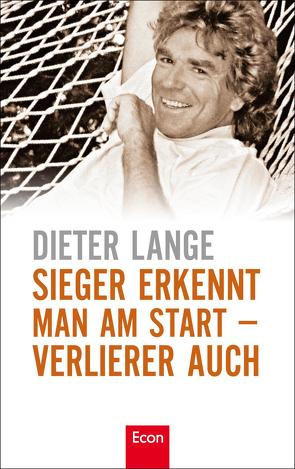 Sieger erkennt man am Start – Verlierer auch von Lange,  Dieter