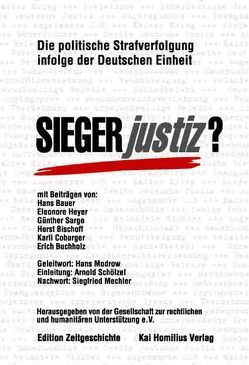 Siegerjustiz? Politische Strafverfolgung infolge der Deutschen Einheit von Bischoff,  Horst, Coburger,  Karli, Erich,  Buchholz, Hans,  Bauer, Heyer,  Eleonore, Mechler,  Siegfried, Modrow,  Hans, Sarge,  Günther