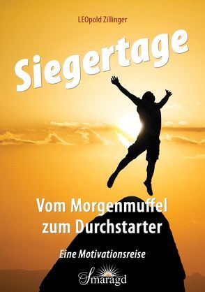 Siegertage – Vom Morgenmuffel zum Durchstarter von Zillinger,  Leopold