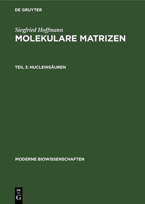 Siegfried Hoffmann: Molekulare Matrizen / Nucleinsäuren von Hoffmann,  Siegfried