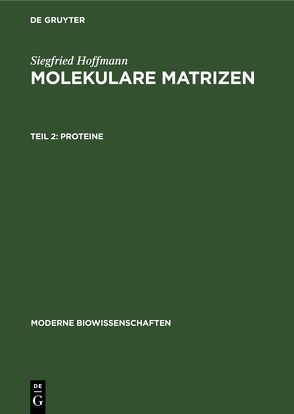 Siegfried Hoffmann: Molekulare Matrizen / Proteine von Hoffmann,  Siegfried