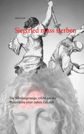 Siegfried muss sterben von Geole,  Attila