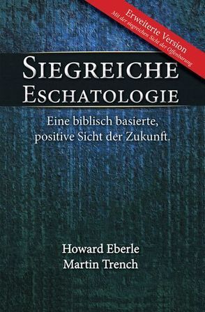 Siegreiche Eschatologie von Eberle,  Harold R., Trench,  Martin