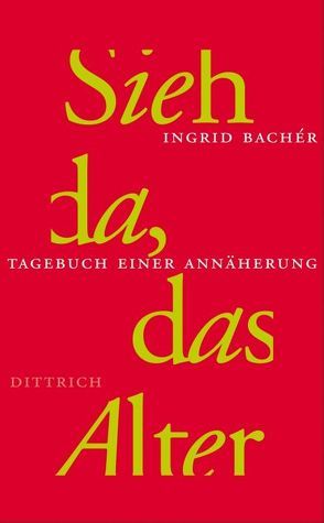 Sieh da, das Alter von Bachér,  Ingrid