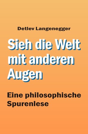 Sieh die Welt mit anderen Augen von Langenegger,  Detlev