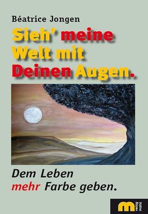 Sieh‘ meine Welt mit Deinen Augen von Jongen,  Béatrice