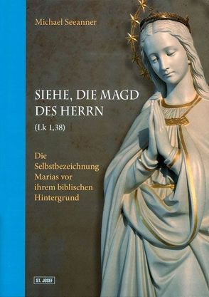 Siehe, die Magd des Herrn von Seeanner,  Michael