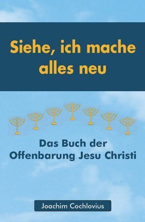 Siehe, ich mache alles neu von Cochlovius,  Joachim