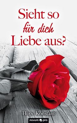 Sieht so für dich Liebe aus? von Konstant,  Hope