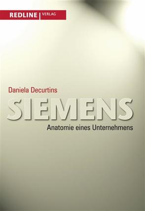 Siemens – Anatomie eines Unternehmens von Decurtins,  Daniela