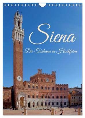 Siena – Die Toskana in Hochform (Wandkalender 2024 DIN A4 hoch), CALVENDO Monatskalender von Werner,  Berthold