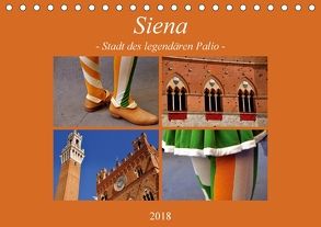 Siena – Stadt des legendären Palio (Tischkalender 2018 DIN A5 quer) von Thauwald,  Pia