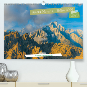 Sierra Nevada – Höhe 3000 (Premium, hochwertiger DIN A2 Wandkalender 2023, Kunstdruck in Hochglanz) von Hitzbleck,  Rolf-D.