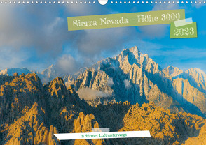 Sierra Nevada – Höhe 3000 (Wandkalender 2023 DIN A3 quer) von Hitzbleck,  Rolf-D.