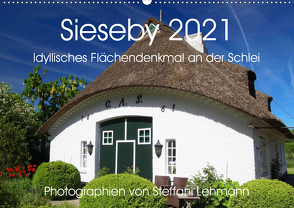 Sieseby 2021. Idyllisches Flächendenkmal an der Schlei (Wandkalender 2021 DIN A2 quer) von Lehmann,  Steffani