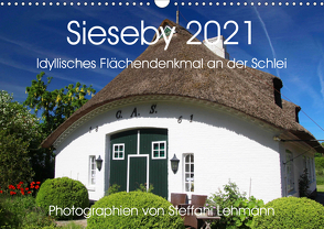 Sieseby 2021. Idyllisches Flächendenkmal an der Schlei (Wandkalender 2021 DIN A3 quer) von Lehmann,  Steffani