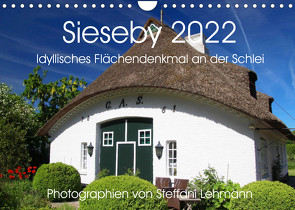 Sieseby 2022. Idyllisches Flächendenkmal an der Schlei (Wandkalender 2022 DIN A4 quer) von Lehmann,  Steffani