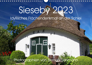 Sieseby 2023. Idyllisches Flächendenkmal an der Schlei (Wandkalender 2023 DIN A3 quer) von Lehmann,  Steffani