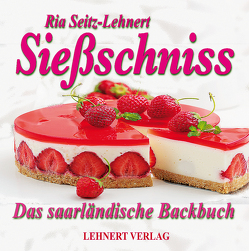 Sießschniss – Das saarländische Backbuch von Seitz-Lehnert,  Ria