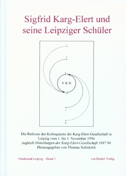 Sigfrid Karg-Elert und seine Leipziger Schüler von Bergmann,  Hermann F, Clemen,  Jörg, Eisenhardt,  Günther, Hartmann,  Günter, Hilmes,  Oliver, Kauba,  Thomas, Schinköth,  Thomas, Schröder,  Gesine, Seils,  Franziska