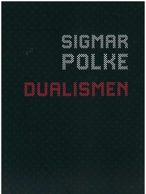 Sigmar Polke Dualismen von Hein,  Verena, Patruno,  Stefanie