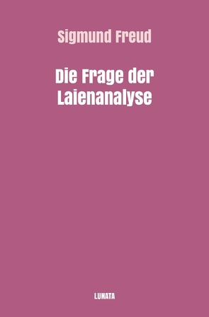 Sigmund Freud gesammelte Werke / Die Frage der Laienanalyse von Freud,  Sigmund
