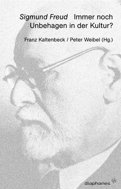 Sigmund Freud. Immer noch Unbehagen in der Kultur? von Kaltenbeck,  Franz, Weibel,  Peter