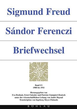 Sigmund Freud – Sándor Ferenczi. Briefwechsel von Brabant,  Eva, Falzeder,  Ernst