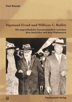 Sigmund Freud und William C. Bullitt von Roazen,  Paul T.