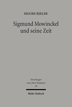 Sigmund Mowinckel und seine Zeit von Hjelde,  Sigurd