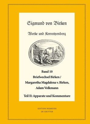 Sigmund von Birken: Werke und Korrespondenz / Der Briefwechsel zwischen Sigmund von Birken und Margaretha Magdalena von Birken und Adam Volkmann von Laufhütte,  Hartmut, Schuster,  Ralf