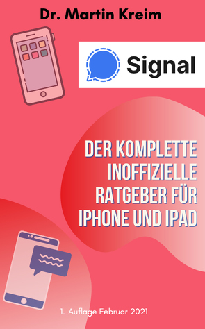 Signal – Der komplette inoffizielle Ratgeber für iPhone und iPad von Kreim,  Martin