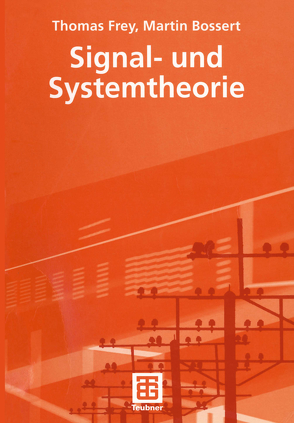 Signal- und Systemtheorie von Bossert,  Martin, Fliege,  Norbert, Frey,  Thomas