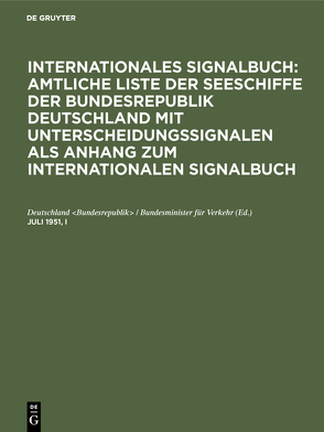 Internationales Signalbuch: Amtliche Liste der Seeschiffe der Bundesrepublik… / Juli 1951, I von Deutschland Bundesrepublik,  Bundesminister für Verkehr