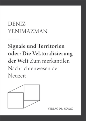 Signale und Territorien oder: Die Vektoralisierung der Welt von Yenimazman,  Deniz