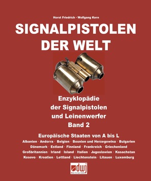 Signalpistolen der Welt Bd. 2 – Enzyklopädie der Signalpistolen und Leinenwerfer von Friedrich,  Horst, Kern,  Wolfgang