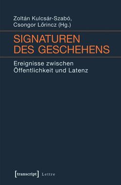 Signaturen des Geschehens von Kulcsár-Szabó,  Zoltán, Lörincz,  Csongor